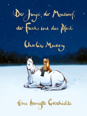 cover image of Der Junge, der Maulwurf, der Fuchs und das Pferd. Eine bewegte Geschichte